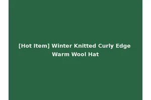 [Hot Item] Winter Knitted Curly Edge Warm Wool Hat