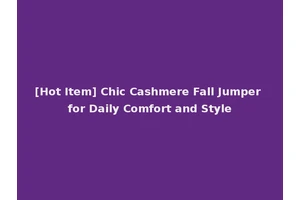 [Hot Item] Chic Cashmere Fall Jumper for Daily Comfort and Style