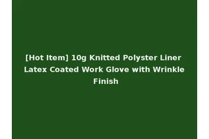 [Hot Item] 10g Knitted Polyster Liner Latex Coated Work Glove with Wrinkle Finish