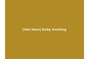[Hot Item] Baby Knitting