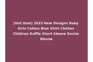 [Hot Item] 2023 New Designs Baby Girls Cotton Blue Shirt Clothes Children Ruffle Short Sleeve Denim Blouse