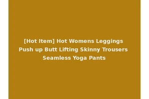 [Hot Item] Hot Womens Leggings Push up Butt Lifting Skinny Trousers Seamless Yoga Pants
