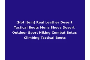 [Hot Item] Real Leather Desert Tactical Boots Mens Shoes Desert Outdoor Sport Hiking Combat Botas Climbing Tactical Boots