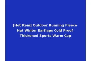 [Hot Item] Outdoor Running Fleece Hat Winter Earflaps Cold Proof Thickened Sports Warm Cap