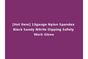 [Hot Item] 13gauge Nylon Spandex Black Sandy Nitrile Dipping Safety Work Glove