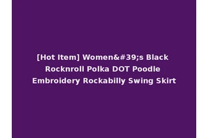 [Hot Item] Women's Black Rocknroll Polka DOT Poodle Embroidery Rockabilly Swing Skirt