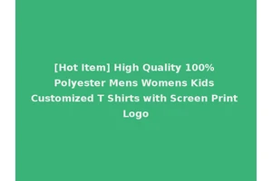 [Hot Item] High Quality 100% Polyester Mens Womens Kids Customized T Shirts with Screen Print Logo