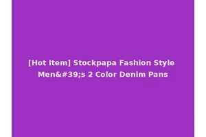 [Hot Item] Stockpapa Fashion Style Men's 2 Color Denim Pans