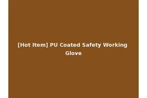 [Hot Item] PU Coated Safety Working Glove