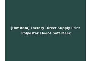 [Hot Item] Factory Direct Supply Print Polyester Fleece Soft Mask