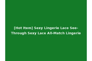 [Hot Item] Sexy Lingerie Lace See-Through Sexy Lace All-Match Lingerie