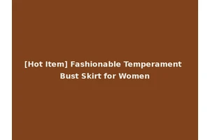 [Hot Item] Fashionable Temperament Bust Skirt for Women