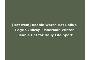 [Hot Item] Beanie Watch Hat Rollup Edge Skullcap Fisherman Winter Beanie Hat for Daily Life Sport