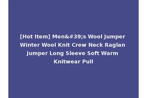[Hot Item] Men's Wool Jumper Winter Wool Knit Crew Neck Raglan Jumper Long Sleeve Soft Warm Knitwear Pull