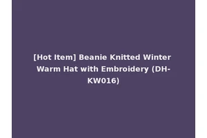 [Hot Item] Beanie Knitted Winter Warm Hat with Embroidery (DH-KW016)