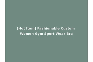 [Hot Item] Fashionable Custom Women Gym Sport Wear Bra