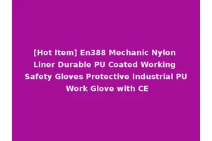 [Hot Item] En388 Mechanic Nylon Liner Durable PU Coated Working Safety Gloves Protective Industrial PU Work Glove with CE