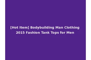 [Hot Item] Bodybuilding Man Clothing 2015 Fashion Tank Tops for Men