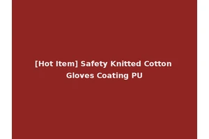 [Hot Item] Safety Knitted Cotton Gloves Coating PU