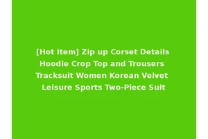 [Hot Item] Zip up Corset Details Hoodie Crop Top and Trousers Tracksuit Women Korean Velvet Leisure Sports Two-Piece Suit