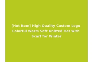 [Hot Item] High Quality Custom Logo Colorful Warm Soft Knitted Hat with Scarf for Winter