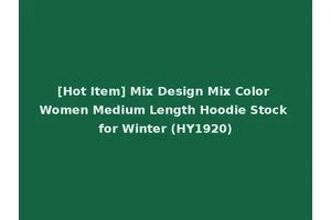 [Hot Item] Mix Design Mix Color Women Medium Length Hoodie Stock for Winter (HY1920)