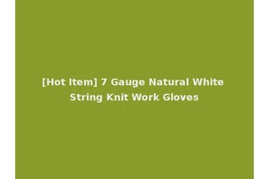 [Hot Item] 7 Gauge Natural White String Knit Work Gloves