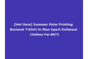 [Hot Item] Summer Palm Printing Burnout T-Shirt in Man Sport Knitwear Clothes Fw-8671