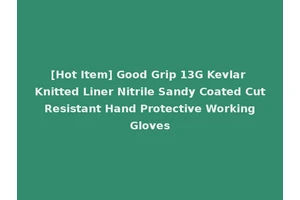 [Hot Item] Good Grip 13G Kevlar Knitted Liner Nitrile Sandy Coated Cut Resistant Hand Protective Working Gloves