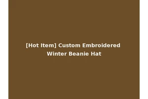 [Hot Item] Custom Embroidered Winter Beanie Hat