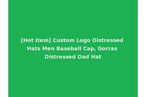 [Hot Item] Custom Logo Distressed Hats Men Baseball Cap, Gorras Distressed Dad Hat