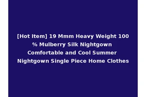 [Hot Item] 19 Mmm Heavy Weight 100% Mulberry Silk Nightgown Comfortable and Cool Summer Nightgown Single Piece Home Clothes