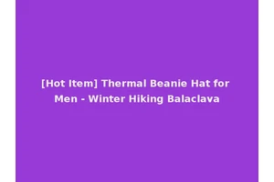 [Hot Item] Thermal Beanie Hat for Men - Winter Hiking Balaclava