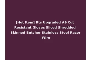 [Hot Item] Rts Upgraded A9 Cut Resistant Gloves Sliced Shredded Skinned Butcher Stainless Steel Razor Wire