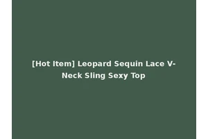 [Hot Item] Leopard Sequin Lace V-Neck Sling Sexy Top