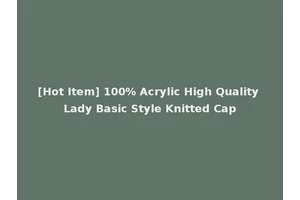[Hot Item] 100% Acrylic High Quality Lady Basic Style Knitted Cap