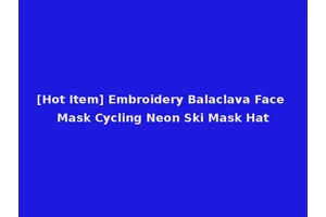[Hot Item] Embroidery Balaclava Face Mask Cycling Neon Ski Mask Hat