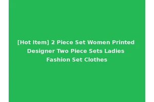 [Hot Item] 2 Piece Set Women Printed Designer Two Piece Sets Ladies Fashion Set Clothes