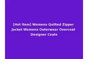 [Hot Item] Womens Quilted Zipper Jacket Womens Outerwear Overcoat Designer Coats
