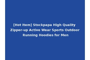 [Hot Item] Stockpapa High Quality Zipper-up Active Wear Sports Outdoor Running Hoodies for Men