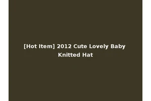 [Hot Item] 2012 Cute Lovely Baby Knitted Hat