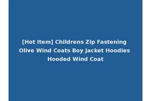 [Hot Item] Childrens Zip Fastening Olive Wind Coats Boy Jacket Hoodies Hooded Wind Coat