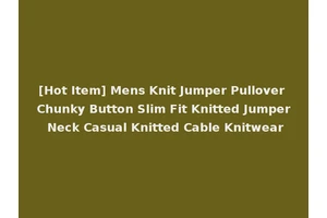 [Hot Item] Mens Knit Jumper Pullover Chunky Button Slim Fit Knitted Jumper Neck Casual Knitted Cable Knitwear