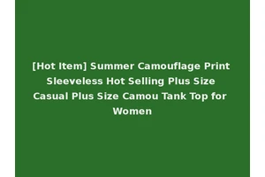 [Hot Item] Summer Camouflage Print Sleeveless Hot Selling Plus Size Casual Plus Size Camou Tank Top for Women