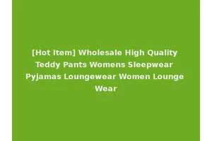 [Hot Item] Wholesale High Quality Teddy Pants Womens Sleepwear Pyjamas Loungewear Women Lounge Wear