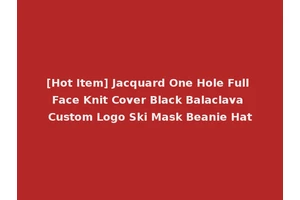 [Hot Item] Jacquard One Hole Full Face Knit Cover Black Balaclava Custom Logo Ski Mask Beanie Hat