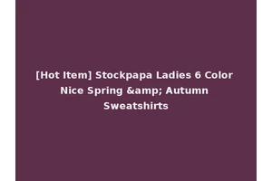 [Hot Item] Stockpapa Ladies 6 Color Nice Spring &amp; Autumn Sweatshirts