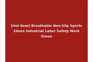 [Hot Item] Breathable Non-Slip Sports Shoes Industrial Labor Safety Work Shoes
