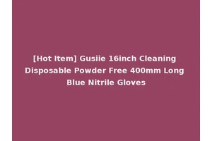 [Hot Item] Gusiie 16inch Cleaning Disposable Powder Free 400mm Long Blue Nitrile Gloves
