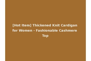 [Hot Item] Thickened Knit Cardigan for Women - Fashionable Cashmere Top